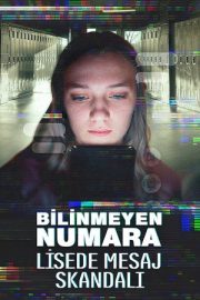 Bilinmeyen Numara: Lisede Mesaj Skandalı – Unknown Number: The High School Catfish (2025)