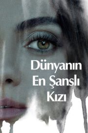 Dünyanın En Şanslı Kızı – Luckiest Girl Alive (2022)
