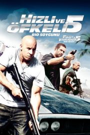 Hızlı ve Öfkeli 5: Rio Soygunu – Fast Five (2011)
