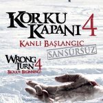 Korku Kapanı 4: Kanlı Başlangıç - Wrong Turn 4: Bloody Beginnings (2011)