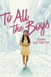 Sevdiğim Tüm Erkeklere: Şimdi ve Sonsuza Dek – To All the Boys: Always and Forever (2021)