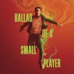 Ballad of a Small Player - Ballad of a Small Player (2025)