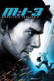 Görevimiz Tehlike III – Mission: Impossible III (2006)