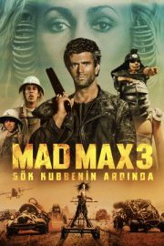 Mad Max 3: Gök Kubbenin Ardında – Mad Max Beyond Thunderdome (1985)
