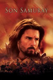 Son Samuray – The Last Samurai (2003)