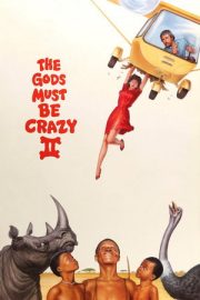 Tanrılar Çıldırmış Olmalı 2 – The Gods Must Be Crazy II (1989)