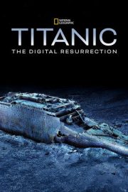 Titanik: Dijital Diriliş – Titanic: The Digital Resurrection (2025)