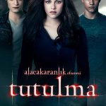 Alacakaranlık Efsanesi: Tutulma - The Twilight Saga: Eclipse (2010)