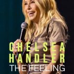 Chelsea Handler: The Feeling - Chelsea Handler: The Feeling (2025)