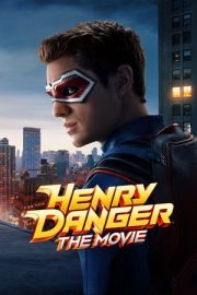 Henry Danger: The Movie – Henry Danger: The Movie (2025)