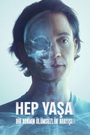 Hep Yaşa: Bir Adamın Ölümsüzlük Arayışı – Don’t Die: The Man Who Wants to Live Forever (2025)
