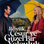 Büyük, Cesur ve Güzel Bir Yolculuk - A Big Bold Beautiful Journey (2025)