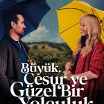 Büyük, Cesur ve Güzel Bir Yolculuk - A Big Bold Beautiful Journey (2025)