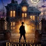 Eski Evdeki Büyülü Saat - The House with a Clock in Its Walls (2018)