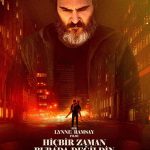Hiçbir Zaman Burada Değildin - You Were Never Really Here (2017)