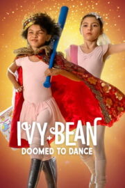 Ivy + Bean: Bale Mahkumları – Ivy + Bean: Doomed to Dance (2022)